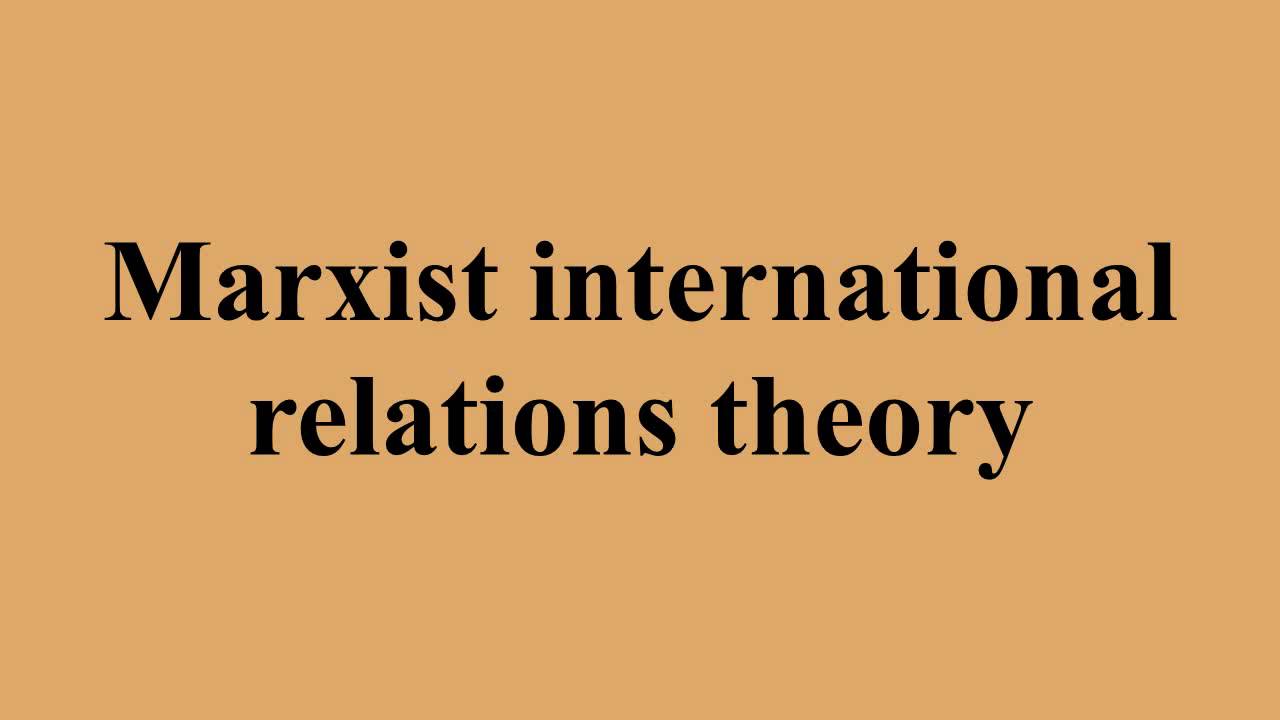 Marxist Approach To International Relations